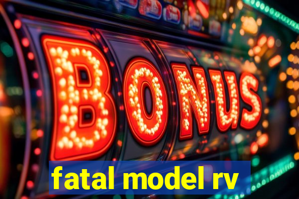 fatal model rv